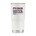 "It's Called Soccer" 2026 World Cup 20oz Tumbler