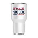 "It's Called Soccer" 2026 World Cup 30oz Tumbler