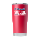 "It's Called Soccer" 2026 World Cup 20oz Tumbler